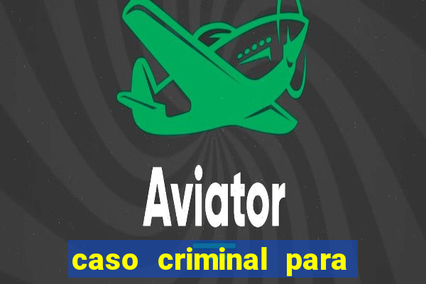 caso criminal para resolver pdf